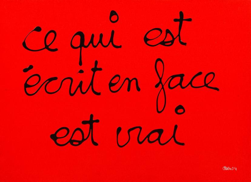 Ce qui est écrit en face est vrai, 2004. BEN VAUTIER