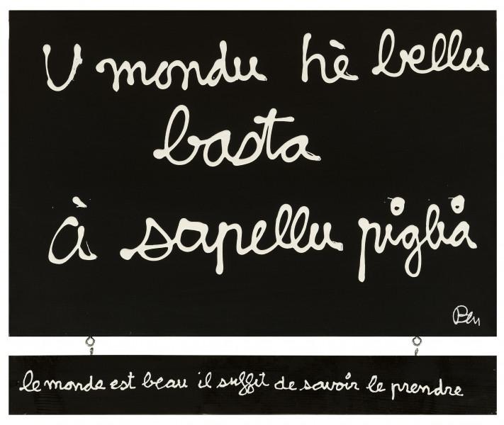 U mondu hè bellu basta a sapellu piglia, 2018. BEN VAUTIER